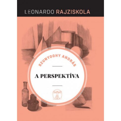 Szunyoghy András: A perspektíva - Leonardo rajziskola