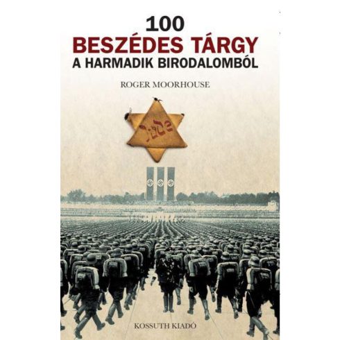 Roger Moorhouse: 100 beszédes tárgy a Harmadik birodalomból