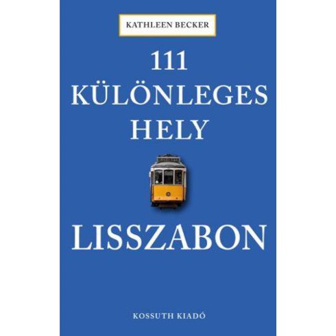 Kathleen Becker: 111 különleges hely - Lisszabon