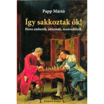 Papp Márió: Így sakkoztak ők!