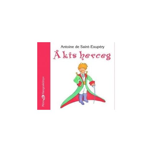 Antoine de Saint-Exupéry: A kis herceg/hangoskönyv