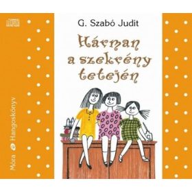   G. Szabó Judit: Hárman a szekrény tetején - Hangoskönyv (szépséghibás)
