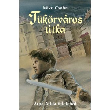 Mikó Csaba: Tükörváros titka