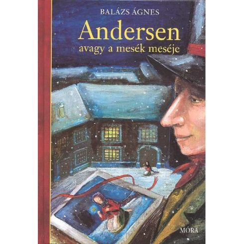 Balázs Ágnes: Andersen, avagy a mesék meséje