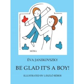 Janikovszky Éva: Be Glad It's a Boy!