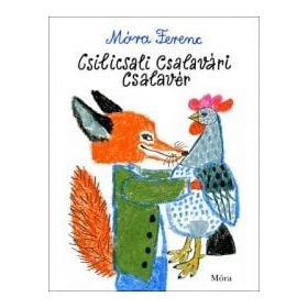 Móra Ferenc: Csilicsali Csalavári Csalavér