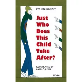 Janikovszky Éva: Just Who Does This Child Take After?