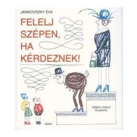 Janikovszky Éva: Felelj szépen, ha kérdeznek!