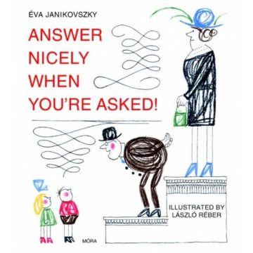 Janikovszky Éva: Answer Nicely when you’re Asked!