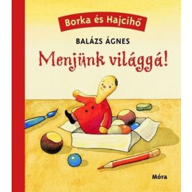 Balázs Ágnes: Menjünk világgá!