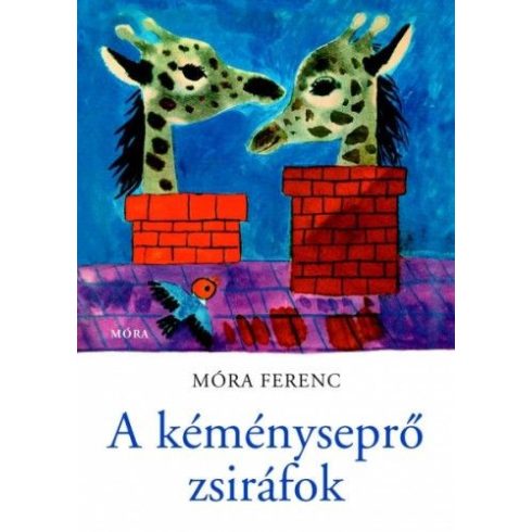 Móra Ferenc: A kéményseprő zsiráfok