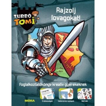 Móra könyvkiadó: Turbó Tomi – Rajzolj lovagokat!