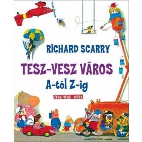 Richard Scarry: Tesz-Vesz város A-tól Z-ig