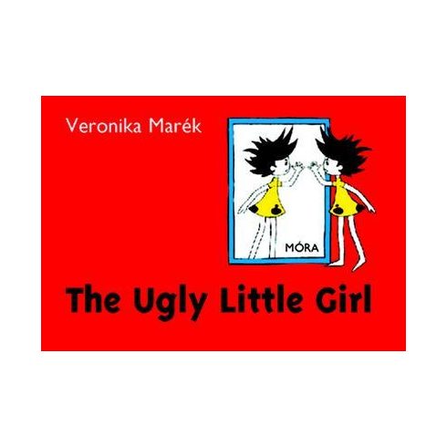 Marék Veronika: The Ugly Little Girl