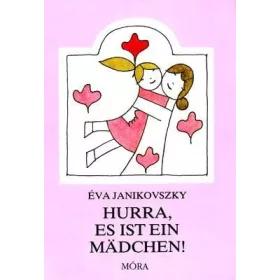 Janikovszky Éva: Hurra, es ist ein Mädchen!