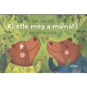 Nemes Nagy Ágnes: Ki ette meg a málnát?