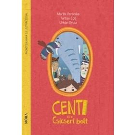   Marék Veronika, Tarbay Ede, Urbán Gyula: Centi és a Csicseri bolt