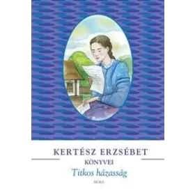 Kertész Erzsébet: Titkos házasság