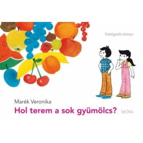 Marék Veronika: Hol terem a sok gyümölcs?