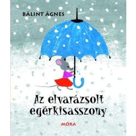   Bálint Ágnes: Az elvarázsolt egérkisasszony (szépséghibás)