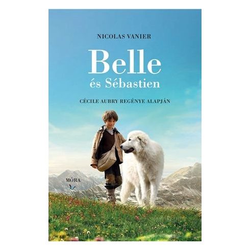 : Belle és Sébastien - C. Aubry regényének izgalmas átdolgozása