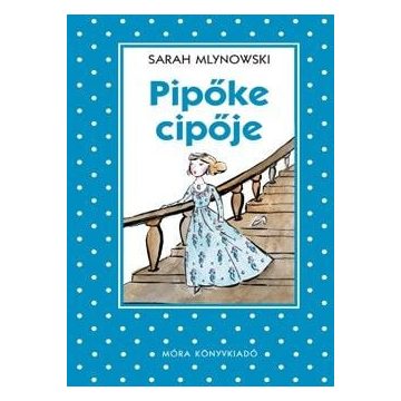 Sarah Mlynowski: Pipőke cipője