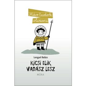 Lengyel Balázs: Kicsi Elik vadász lesz
