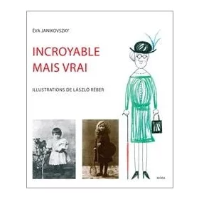 Janikovszky Éva: Incroyable mais vrai