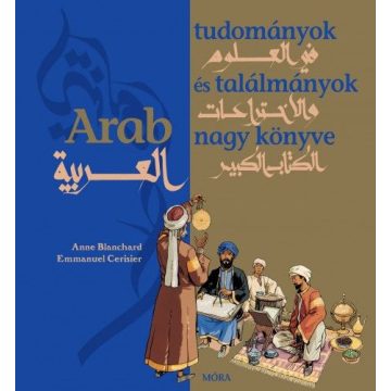   Anne Blanchard: Arab tudományok és találmányok nagy könyve