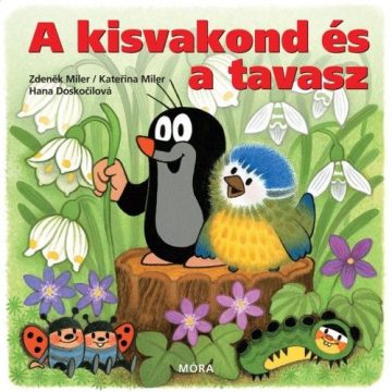   Hana Doskočilová, Katerina Miler, Zdeněk Miler: A kisvakond és a tavasz – lapozó (4. kiadás)