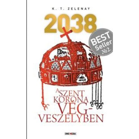 K. T. Zelenay: 2038 a Szent Korona végveszélyben