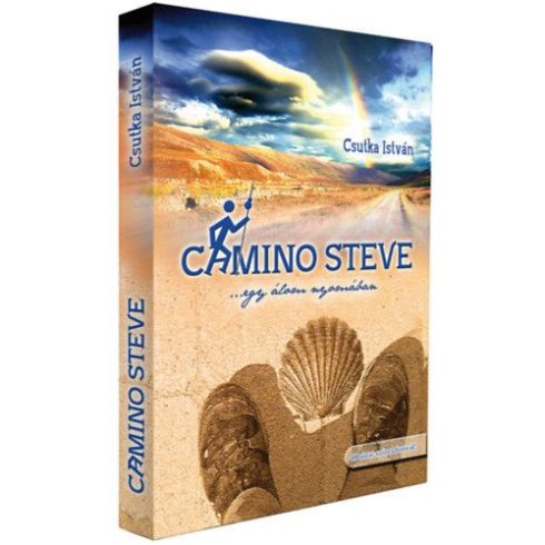 Csutka István: Camino Steve - Egy álom nyomában