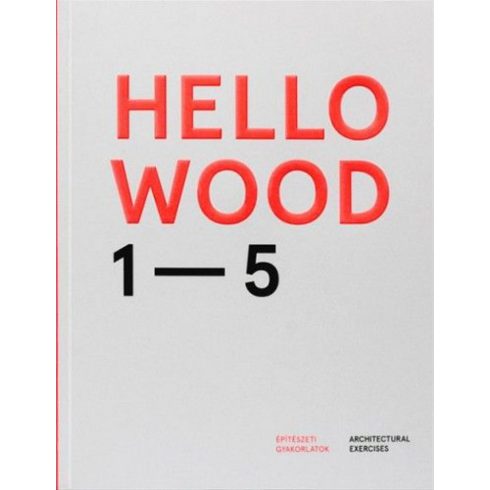 : Hello Wood 1-5 - Építészeti gyakorlatok