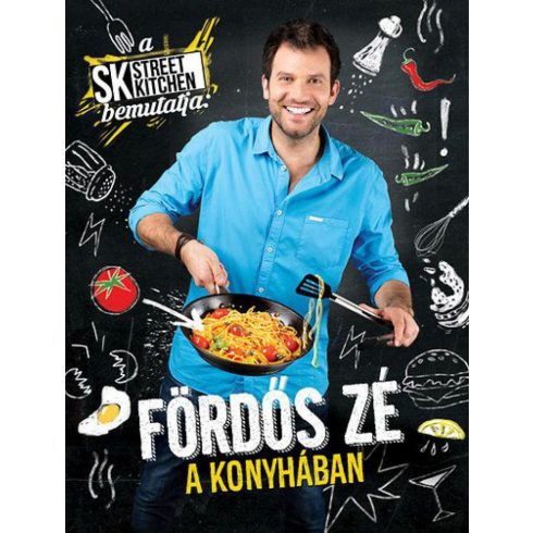 Fördős Zé: A Street Kitchen bemutatja: Fördős Zé a konyhában