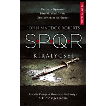 John Maddox Roberts: Királycsel - SPQR 1.