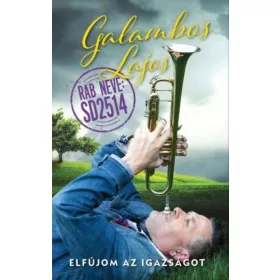 Galambos Lajos: Elfújom az igazságot
