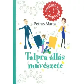   Petrus Márta: TALPRA ÁLLÁS MŰVÉSZETE /ELVÁLTAN, BOLDOGAN