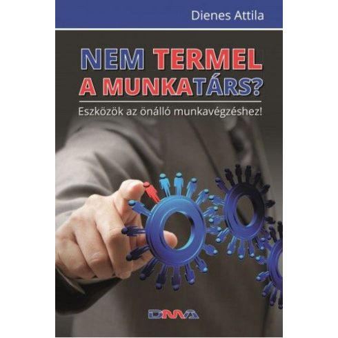 Dienes Attila: Nem termel a munkatárs?