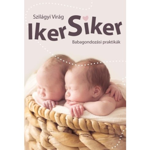 Szilágyi Virág: Iker siker /Babagondozási praktikák