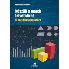   KÉSZÜLJ A MATEK FELVÉTELIRE!  6. OSZTÁLYOSOK RÉSZÉRE -  2. JAV. KIAD.
