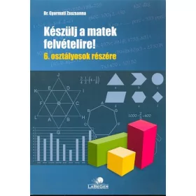  Dr. Gyarmati Zsuzsanna: Készülj a matek felvételire! 6. osztályosok részére
