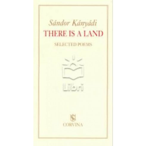 Kányádi Sándor: Kányádi sándor válogatott versei - there is a land - selected poems