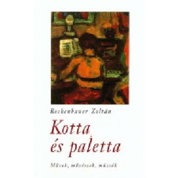   Rockenbauer Zoltán: Kotta és paletta (művek, művészek, múzsák)