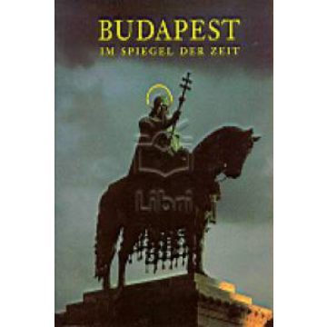 Száraz György: Budapest im Spiegel der Zeit