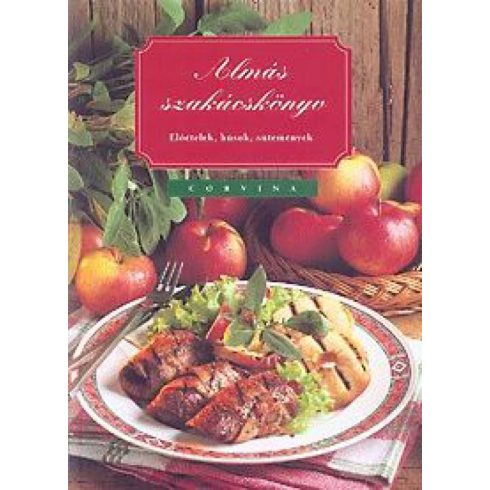 : Almás szakácskönyv - Előételek, húsok, sütemények