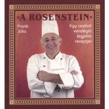   Frank Júlia: A Rosenstein - Egy családi vendéglő legjobb receptjei