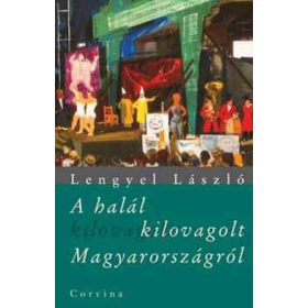   Lengyel László: A halál kilovagolt Magyarországról (antikvár)