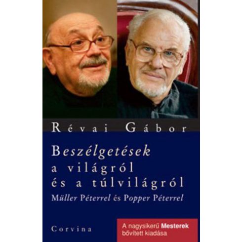 Révai Gábor: Beszélgetések a világról és a túlvilágról Müller Péterrel és Popper Péterrel