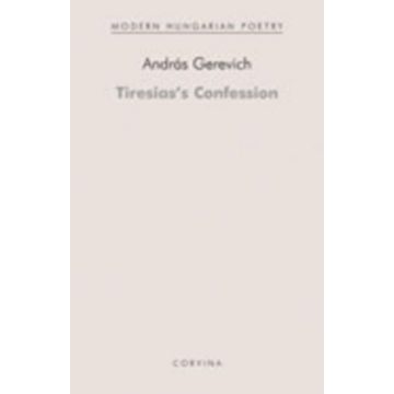   Gerevich András: Tiresias’s Confession (Teiresziász vallomása) - Válogatott versek angol nyelven