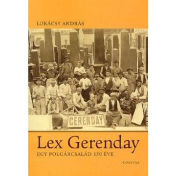 Lukácsy András: Lex Gerenday - Egy polgárcsalád 150 éve